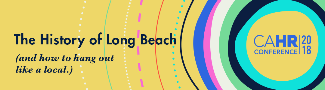 The History of Long Beach (and how to hang out like a local.)