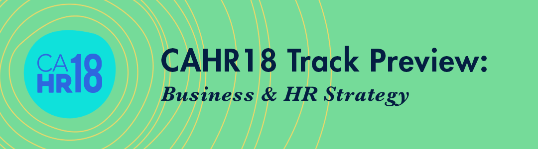 CAHR18 Track Preview: Business & HR Strategy