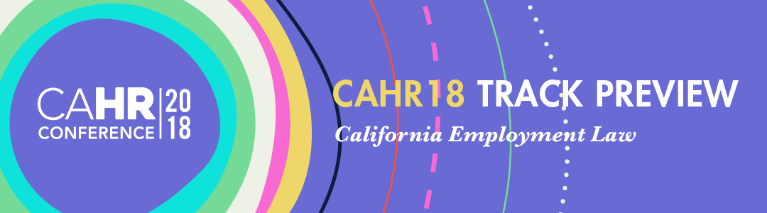 CAHR18 Track Preview: California Employment Law