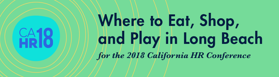 Where to Eat, Shop, and Play in Long Beach for CAHR18