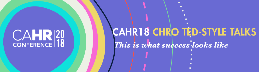 CAHR18 Keynote Spotlight: CHRO TED-Style Talks