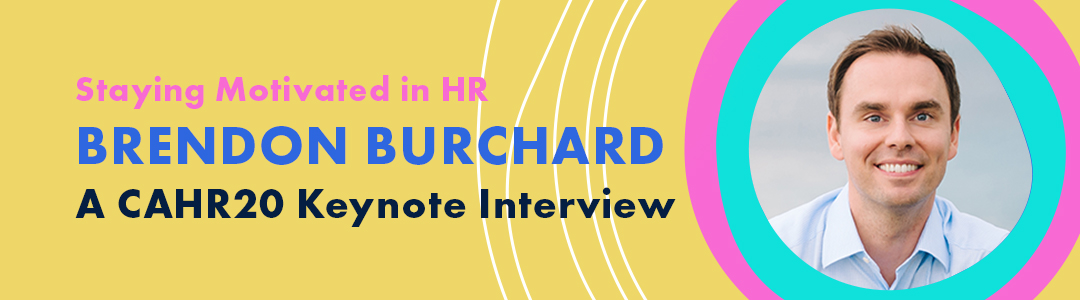 Brendon Burchard Staying Motivated in HR Interview for CAHR20