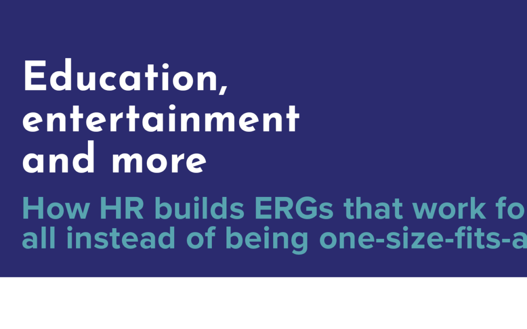 How HR builds ERGs that work for all instead of being one-size-fits-all