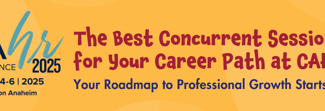 The Best Concurrent Sessions for Your Career Path at CAHR25